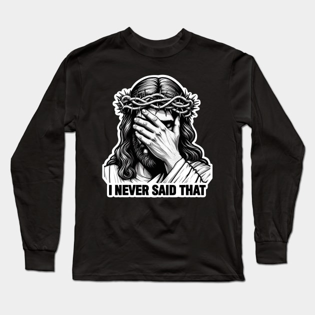 I NEVER SAID THAT meme Jesus Christ Crown Of Thorns Long Sleeve T-Shirt by Plushism